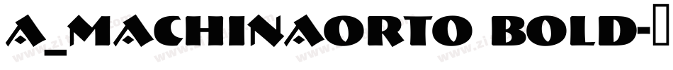 a_MachinaOrto Bold字体转换